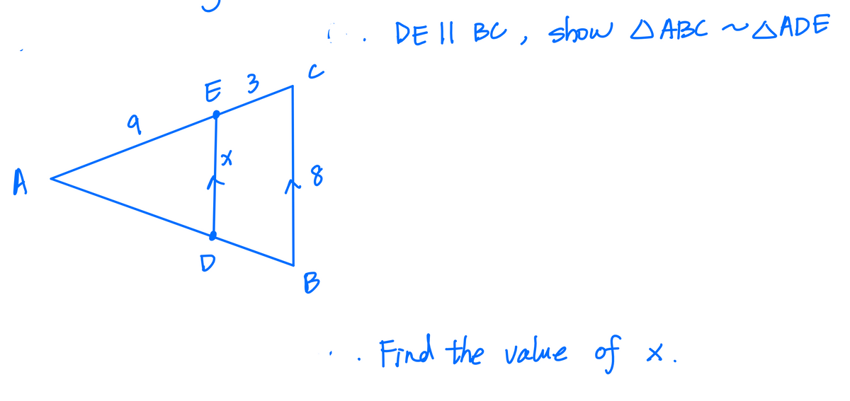 DE II BC , show A ABC AADE
E 3
9
A
B
Find the value of x.
メ

