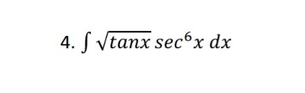 4. S Vtanx sec6x dx
