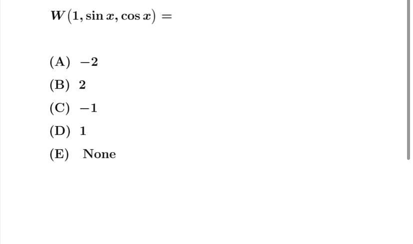 W (1, sin x, cos x
(A)
-2
|
(В) 2
(С) —1
(D) 1
(E) None
