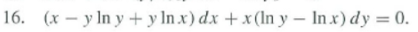 16. (x-ylny + y lnx) dx + x(lny - ln x) dy = 0.