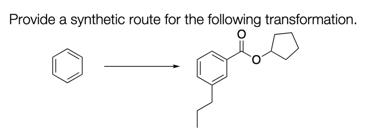 Provide a synthetic route for the following transformation.
O