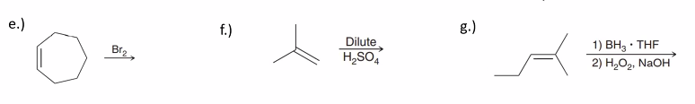 e.)
f.)
g.)
Dilute
1) ВН, - THF
2) Н,О, NaOH
H,SO,
