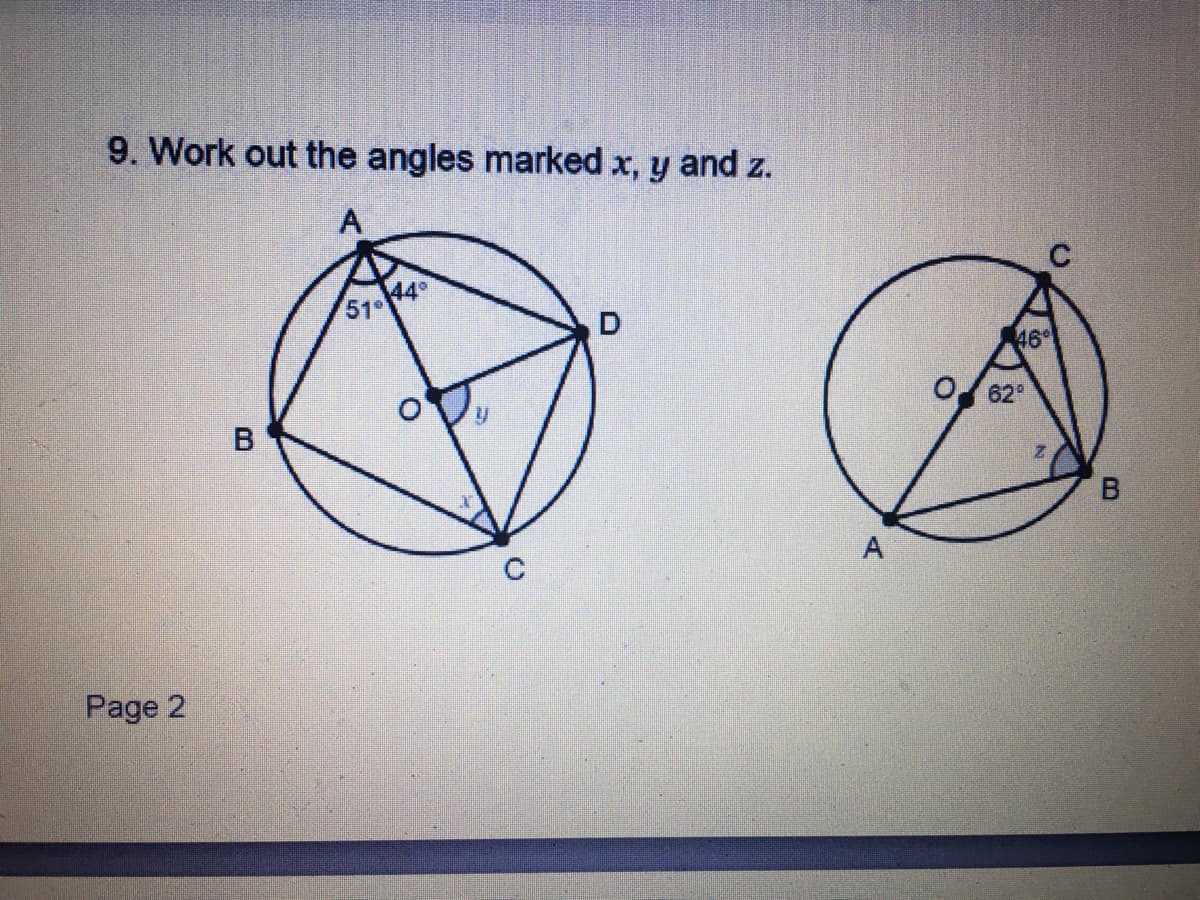 9. Work out the angles marked x, y and z.
A
44
51°
46
O 62
B
A
Page 2
B.
