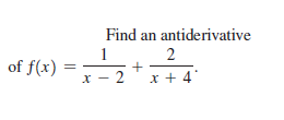 Find an antiderivative
1
2
of f(x)
x - 2
x + 4
