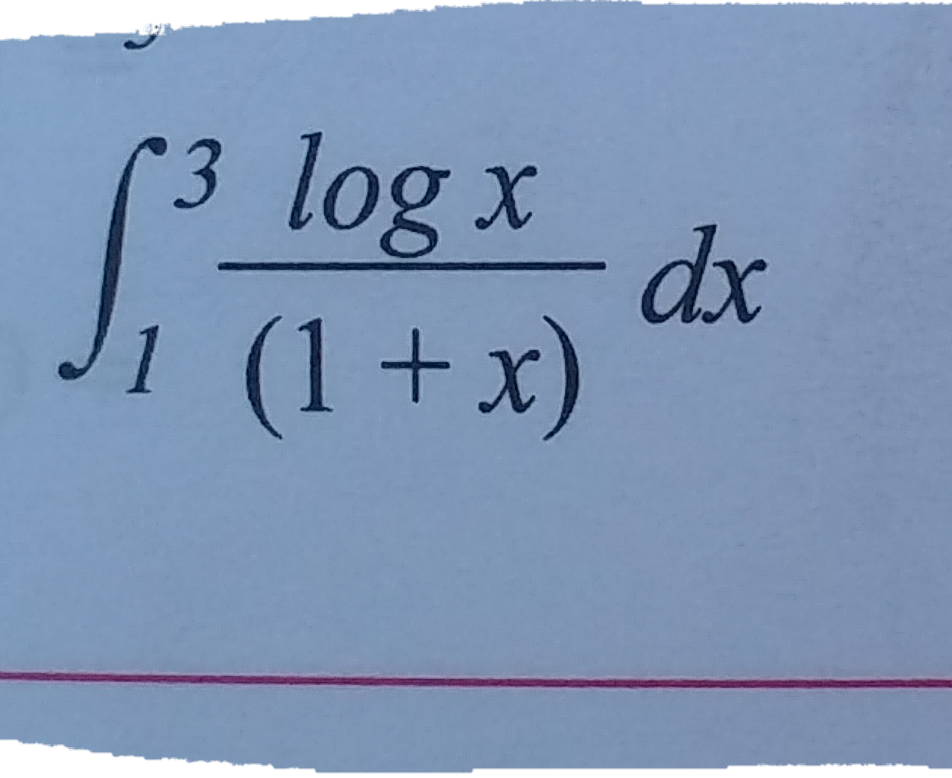 3 log x
dx
1
(1+x)
