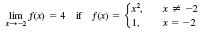 x * -2
lim f(x) = 4 if f(x) =
x= -2
