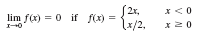 2x,
lim f(x) = 0 if f(x) =
Lx/2,
x 20
