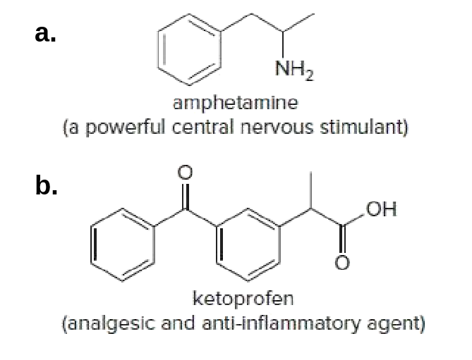 a.
NH2
amphetamine
(a powerful central nervous stimulant)
b.
ketoprofen
(analgesic and anti-inflammatory agent)
