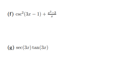 (f) csc² (3x – 1)+
(g) sec(3x) tan(3x)
