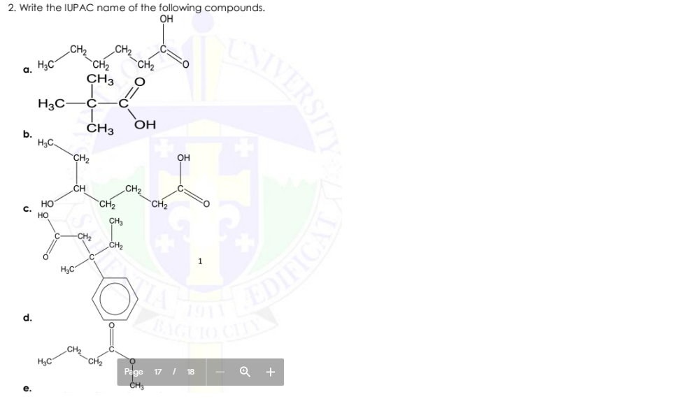 2. Write the IUPAC name of the following compounds.
OH
CH2
`CH2
CH3
a. H3C
H3C
ČH3
OH
b.
H3C.
он
CH2
CH
CH2
HO
C.
`CH2
CH2
но
CH3
-CH2
CH2
1
H3C
1911
d.
GLIO CI
HC
CH2
Page 17 I 18
+
е.
