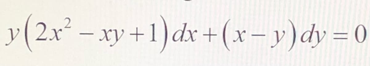 y(2x² - xy +1)dr + (x- y)dy = 0
|
