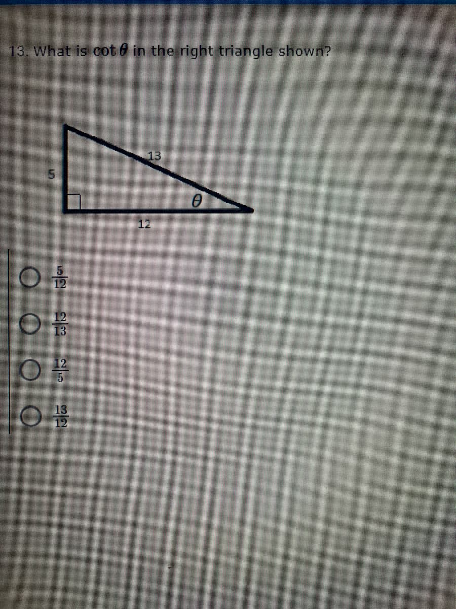13. What is cot 0 in the right triangle shown?
13
12
12
13
12
3.
