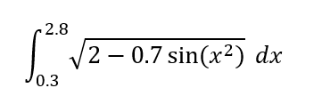 2.8
/2 – 0.7 sin(x²) dx
'0.3
