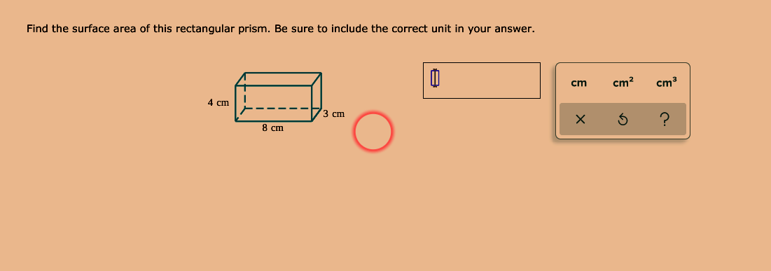 Find the surface area of this rectangular prism. Be sure to include the correct unit in your answer.
cm
cm?
cm3
4 cm
3 ст
8 ст

