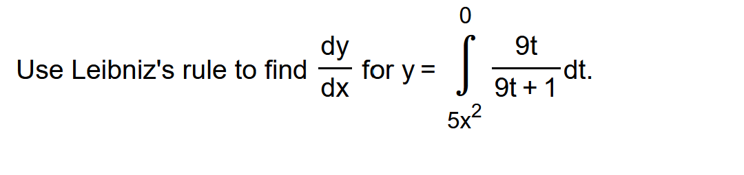 dy
for y =
dx
9t
-dt.
9t + 1
5x2
Use Leibniz's rule to find
