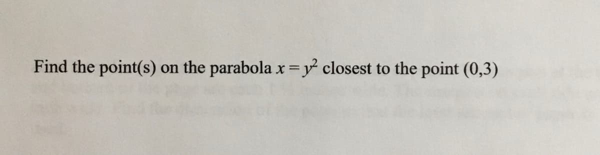 Find the point(s)
on the parabola x y closest to the point (0,3)
