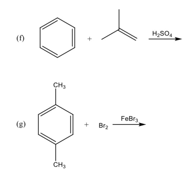 H2SO4
(f)
CH3
FeBr3
(g)
+
Br2
ČH3
+
