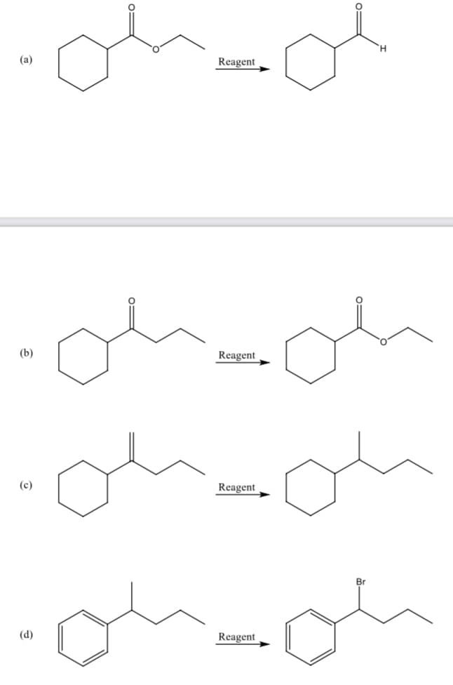 (a)
Reagent
(b)
Reagent
(c)
Reagent
Br
(d)
Reagent
