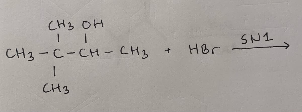 CH3 OH
SN1
CH3 -C-CH- CH3
HBr
CH3
