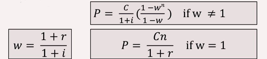 W =
1 + r
1 + i
P =
C
1+i
P =
1-wn
1-W
.) ifw 1
Cn
1 + r
if w = 1