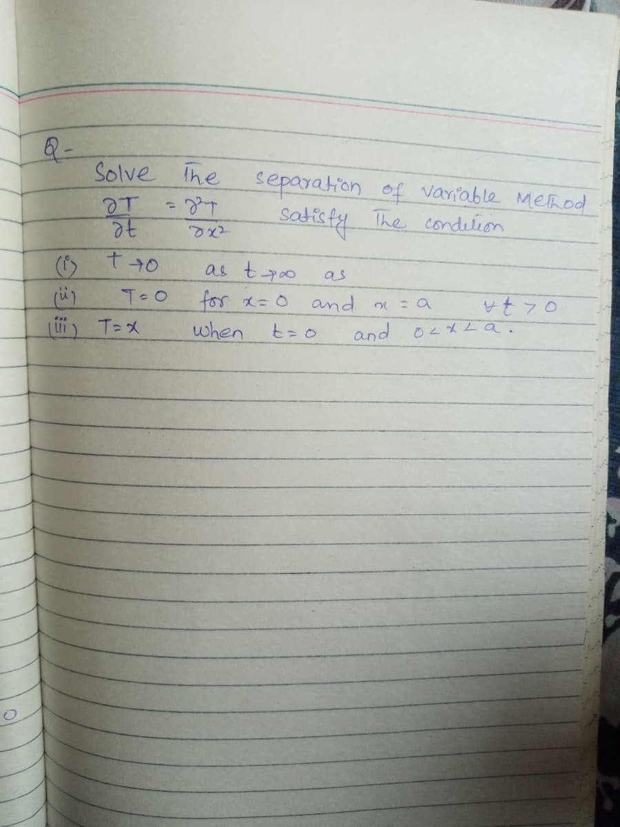 8-
Solve ihe
separation of variable Mehod
satisty The condelion
as tpo
as
for x=0
and
and oLx La.
when
