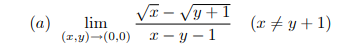 VI - Vy+1
(a)
lim
(x + y + 1)
(1,y)-(0,0) r – y – 1
