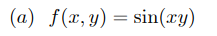 (a) f(x,y) = sin(xy)
