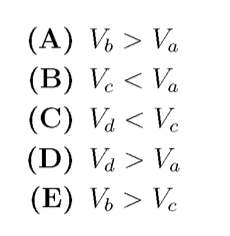 (A) V > Va
(B) V. •
(C) Va < Ve
(D) Và > Va
(E) V, > Ve
< Va
