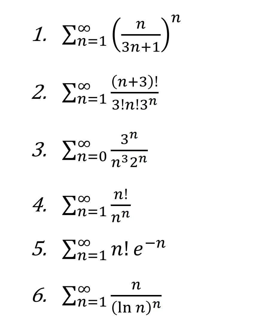 η
3η+1
(n+3)!
3!η!3η
3η
η32η
n!
nn
Σ=1n!e=n
η
(In n)η
1. Σ=1
2. Σ =1
∞
3.
Σ=0
∞
4. Σ =1
5.
6. Σ=1
η