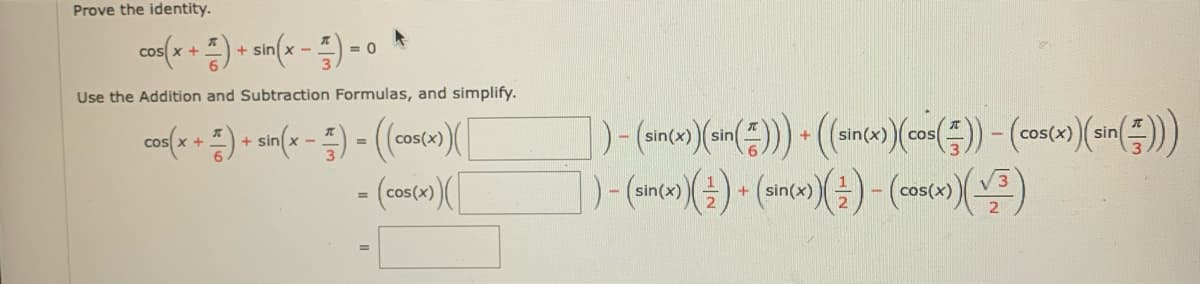 Prove the identity.
Use the Addition and Subtraction Formulas, and simplify.
cos(x
sin(x) )( sin
sin(x)
cos(x)
sin
cos x +
- (cos(m)X
sin(x)
sin(x)
cos(x
