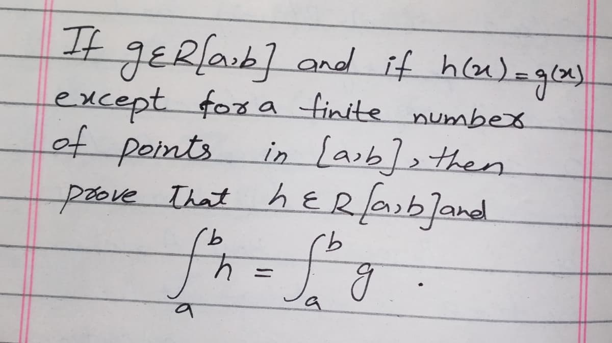 It geRfarb] and if ho)=goa)
except for a finite numbex
of points
prove That hERfabland
in [arb], then
9.
ニ
a
