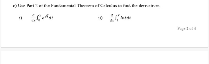 c) Use Part 2 of the Fundamental Theorem of Calculus to find the derivatives.
i)
ii) Intdt
Page 2 of 4
