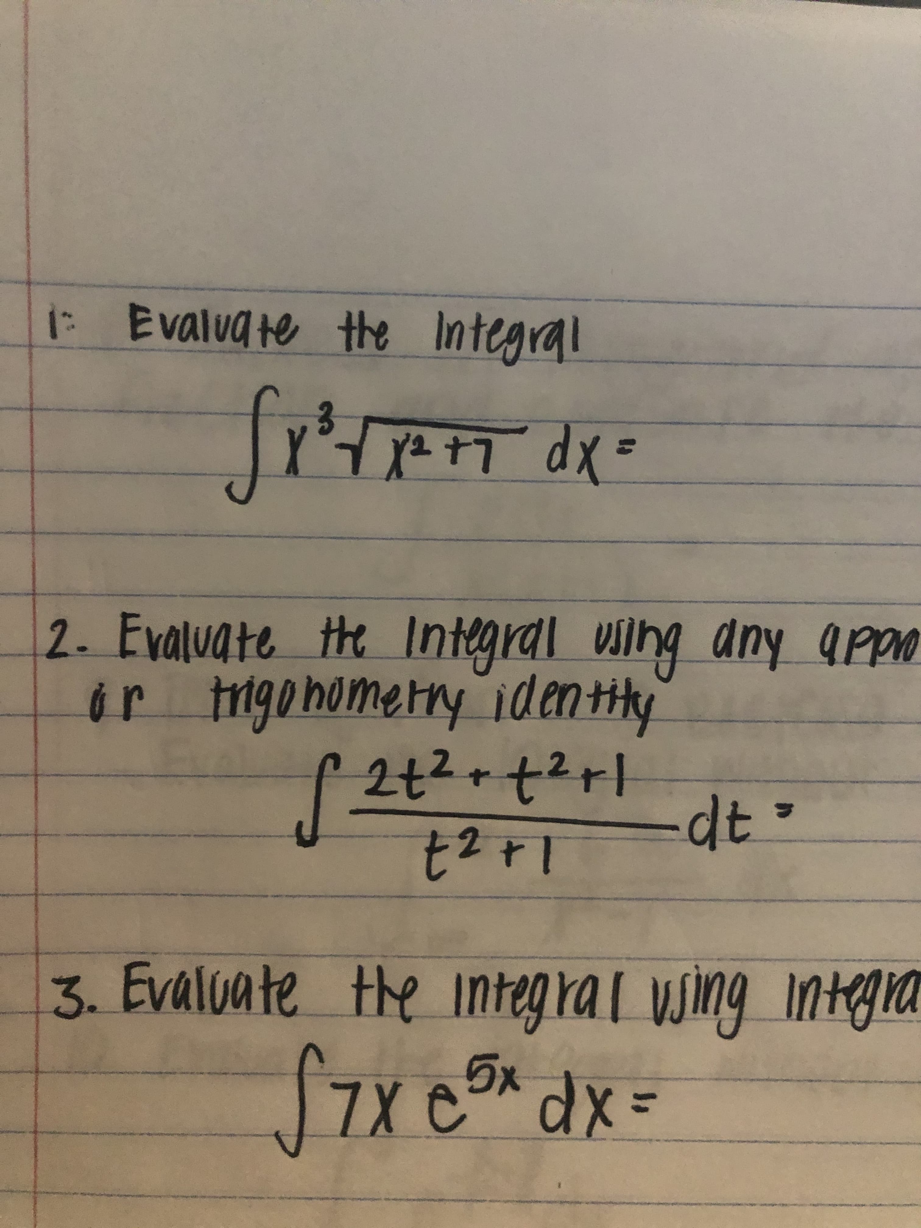 : Evaluate the Integral
x2+7 dx =
