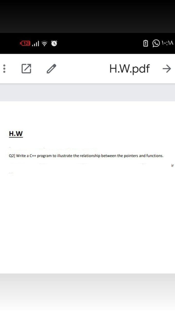 12,l令
H.W.pdf >
H.W
Q2] Write a C++ program to illustrate the relationship between the pointers and functions.
ir
