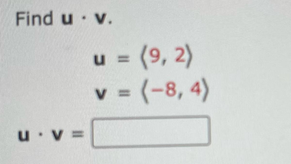 Find u v.
u = (9, 2)
v = (-8, 4)
u v3D
