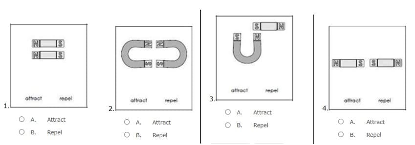 IN
IN
attract
repel
ottract
ropel
attract
repel
3.
attract
repel
2.1
O A.
Attract
OA.
Attract
O A.
Attract
А.
Attract
O B.
Repel
В.
Repel
O B.
Repel
Repel
Ов.
