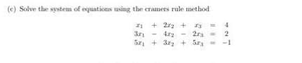 Solve the system of equations using the cramers rule method
+ 2r + s
3r
2r =
2
+ 3r + Sry
-1
