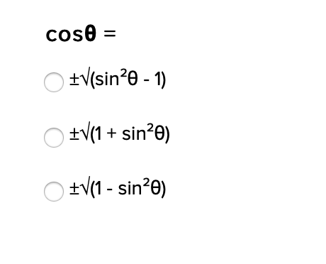 cos8 =
+V(sin?e - 1)
+V(1 + sin²e)
O +V(1 - sin?0)
