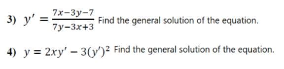 7х-Зу-7
3) y
Find the general solution of the equation.
7у-3x+3
4) y = 2xy' – 3(y')² Find the general solution of the equation.
