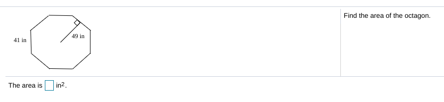 Find the area of the octagon.
49 in
41 in
The area is
in?.

