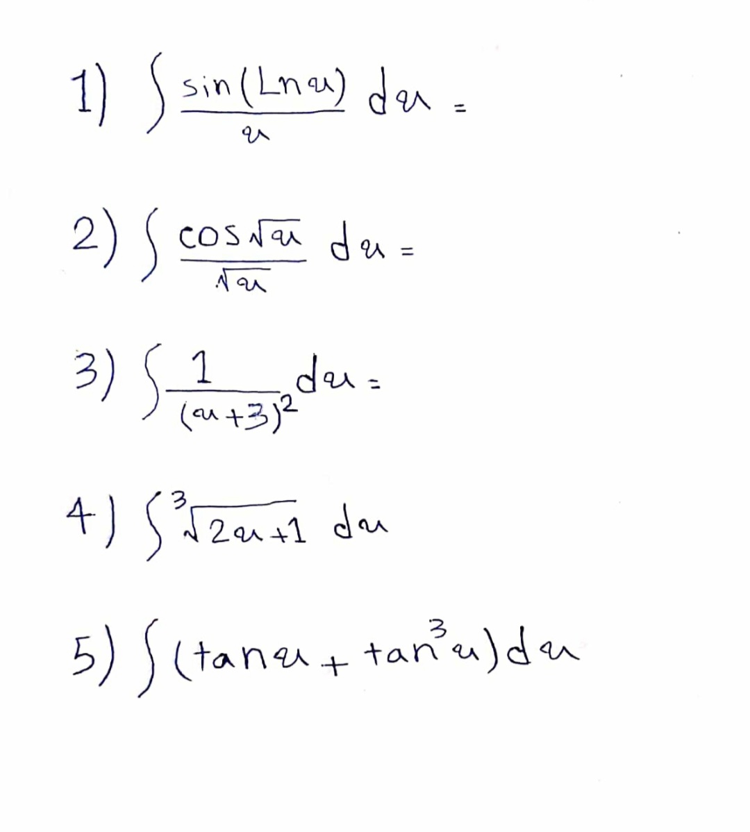 1) sin (Lna) deu=
%3D
2) ( cosNai da=
3) Sa.
deu=
(au +3)2
4) Szal da
2a1 +1 du
5) ) (tane+ tan'u)deu
tancu)du

