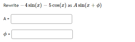 Rewrite – 4 sin(x) – 5 cos(x) as A sin(x + ø)
A =
