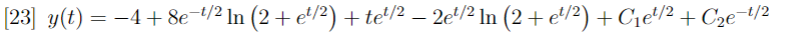 [23] y(t) = −4+8e-¹/² In (2 + e¹/²) + te¹/² − 2e¹/² In (2 + e¹/²) + С₁e¹/² + С₂e-¹/2