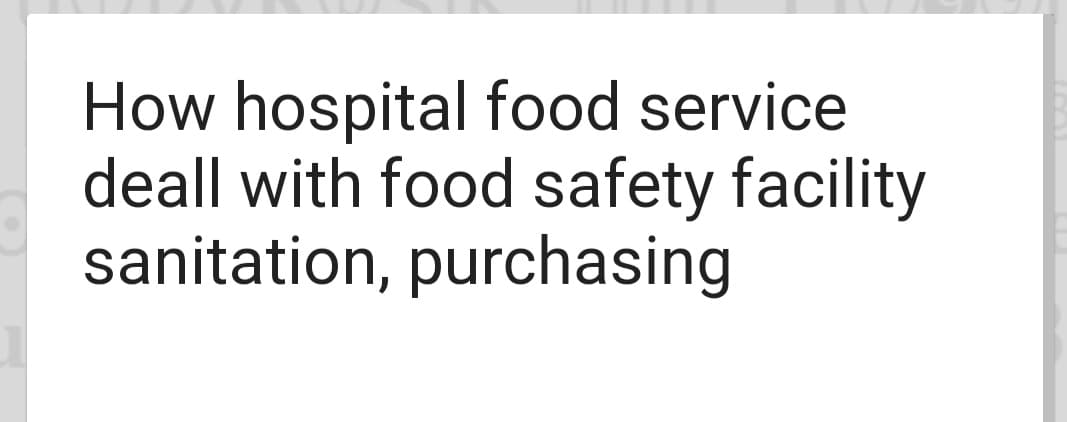 How hospital food service
deall with food safety facility
sanitation, purchasing