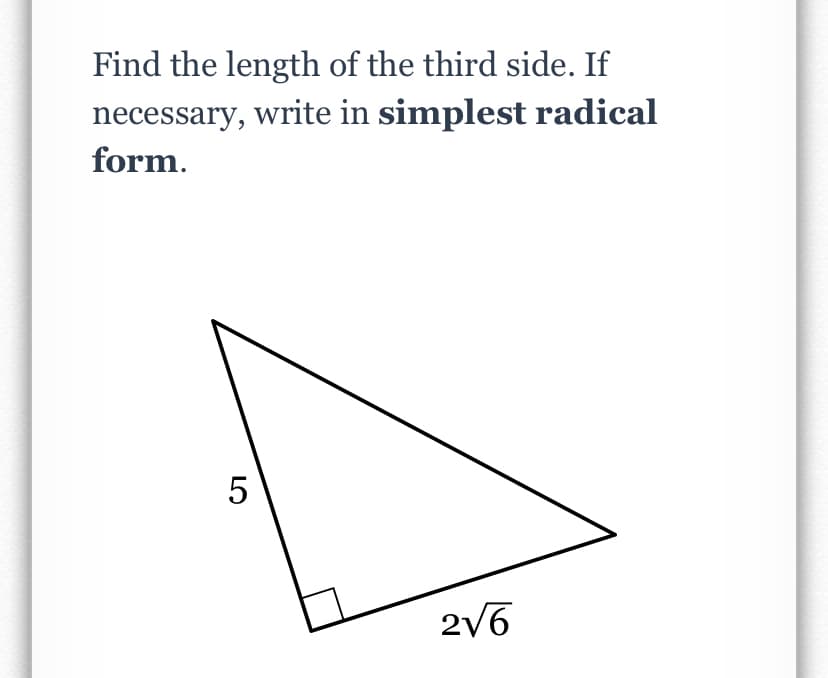 Find the length of the third side. If
necessary, write in simplest radical
form.
2/6
