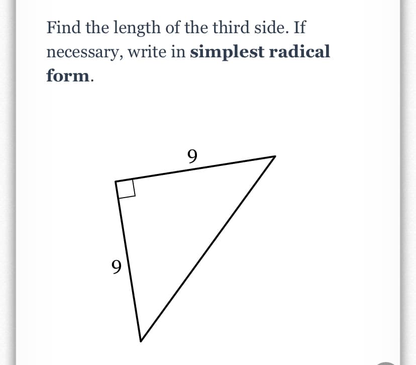 Find the length of the third side. If
necessary, write in simplest radical
form.
9.
9.
