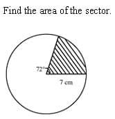 Find the area of the sector.
72
7 cm
