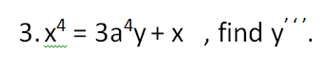 3. x* = 3a*y+ x , find y".
