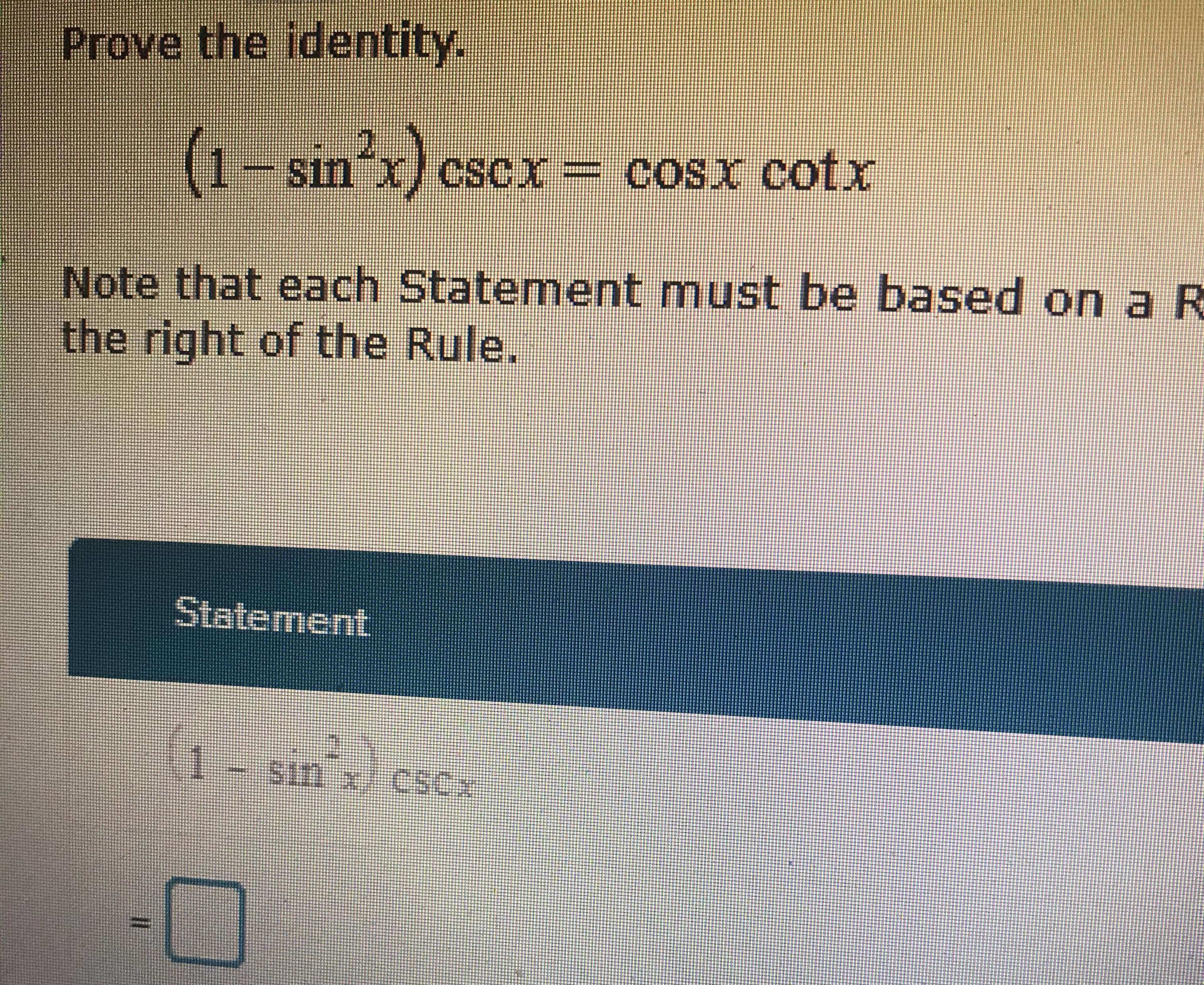 Prove the identity.
(1- sin'x)c
CSCX= COSX cotx
