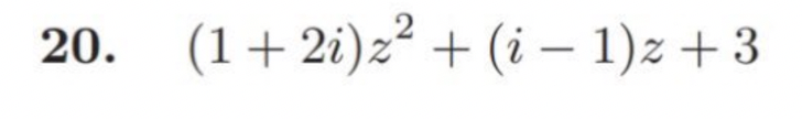 20. (1+2i) z² + (i-1)z +3